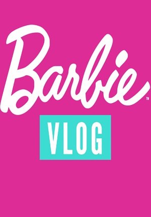 Барби Влоги / Barbie Vlogs